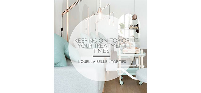 Louella Belle How To Keep On Top Of Your Treatment Times