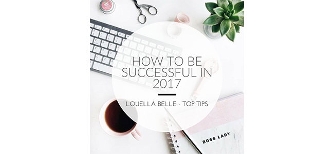 Louella Belle How To Be Successful In 2017