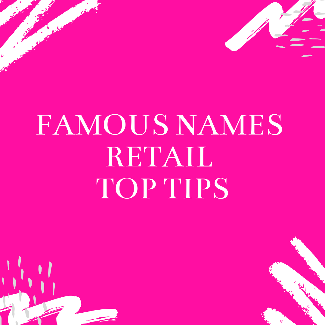 Famous Names Retail Top Tip