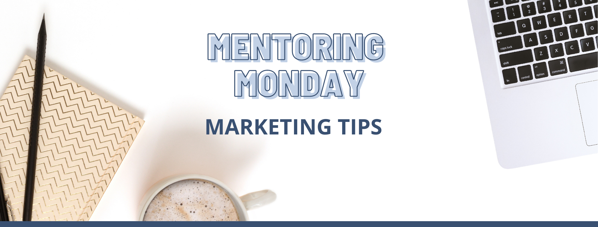 Mentoring Monday Marketing Tips
